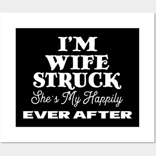 I'm Wife Struck. She's My Happily Ever After Posters and Art